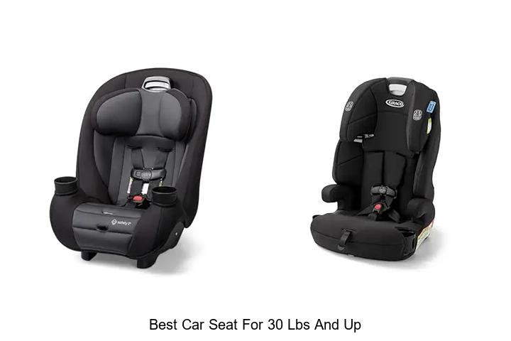 Top 12 Best Car Seat for 30 Lbs and Up You Need Now