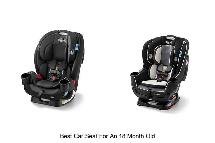 Top 12 Best Car Seat For An 18 Month Old You Need Now