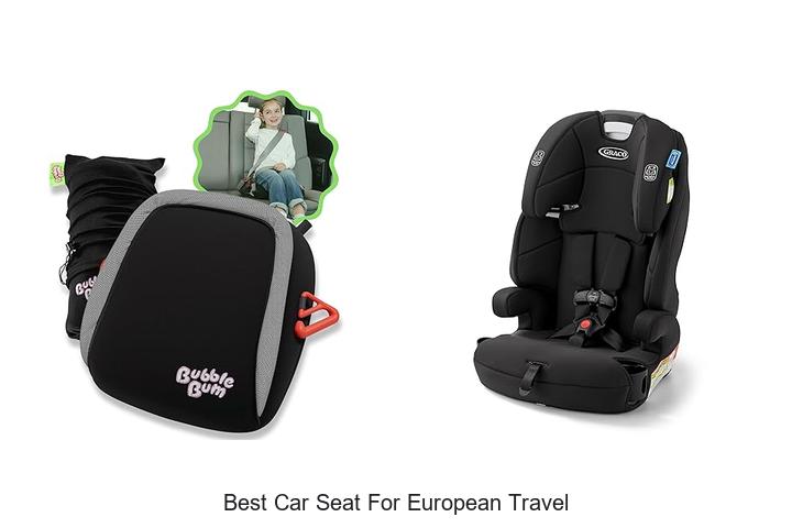 Top 12 Best Car Seat For European Travel You Can’t Miss!