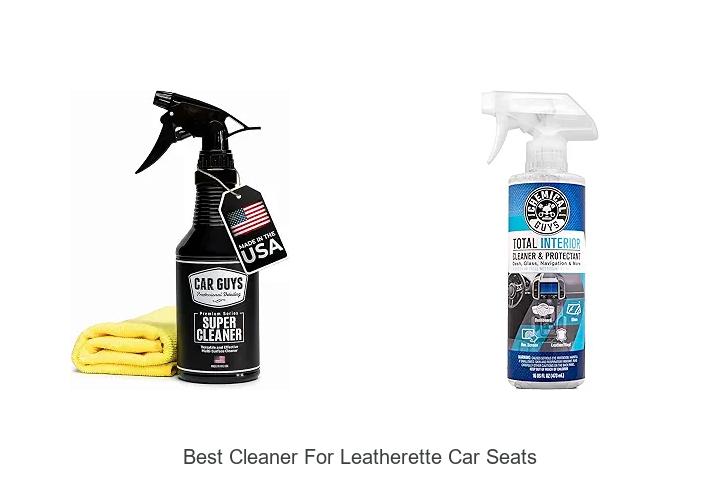 Top 12 Best Cleaner For Leatherette Car Seats Revealed!
