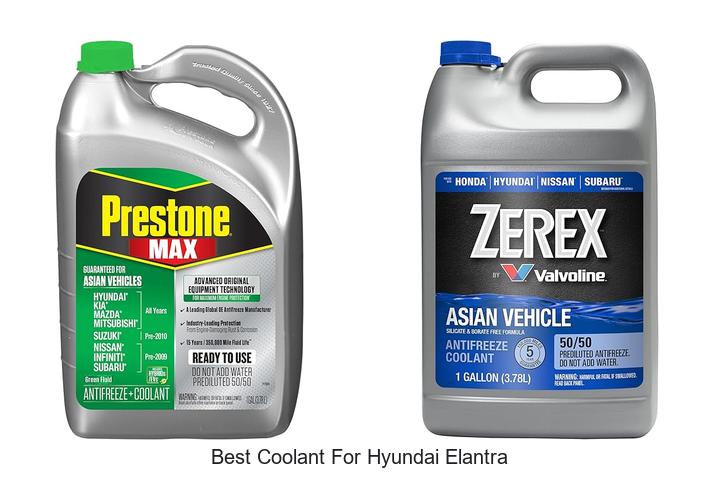 Top 12 Best Coolant for Hyundai Elantra You Must Try Now