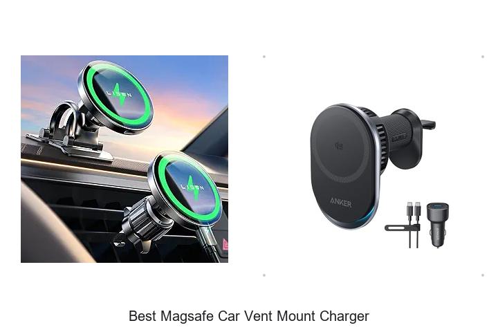 Top 12 Best Magsafe Car Vent Mount Charger You Need Now