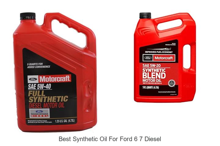 Top 12 Best Synthetic Oil for Ford 6 7 Diesel Revealed!