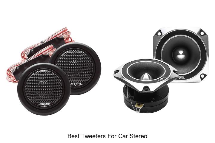 Top 12 Best Tweeters For Car Stereo You Need Now!